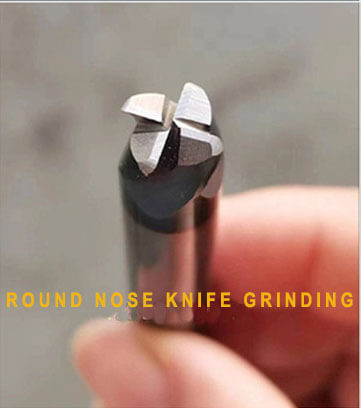 round nose grinding